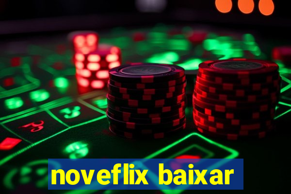 noveflix baixar